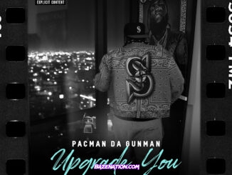 PacMan Da GunMan - Upgrade You (feat. Chito Rana$)